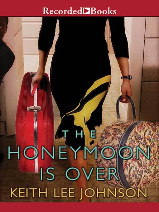 Title details for The Honeymoon Is Over by Keith Lee Johnson - Wait list